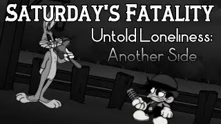 Saturday's Fatality UST - Untold Loneliness: Another Side Mix (Vs. Bugs Bunny)