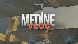 Ramazanın 27.ci günü (Medine vlog)