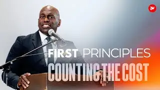 2024 First Principles | Counting The Cost | Michael Williamson