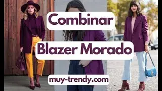 BLAZER MORADO | Como Combinar  | Moda MUY TRENDY