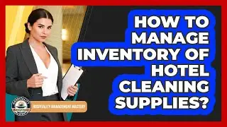 How To Manage Inventory Of Hotel Cleaning Supplies?