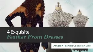 4 Exquisite Feather Prom Dresses Amazon Fashion Collection 2017