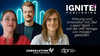 F&uuml;hrung und Innovation mit Ted Lasso-Spirit &ndash; wie die U40 Verlage von morgen gestalten