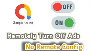 How to Turn Off Admob Ads Remotely Without Remote Config