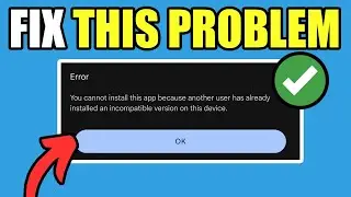 Fix You Cannot Install This App Because Another User Has Already Installed An Incompatible Version