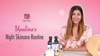 Upalina's Night Skincare Routine - POPxo