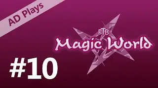 FTB Magic World 2 &mdash; Эпизод 10 &mdash; Начало автоматизации