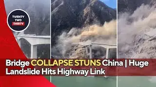BRIDGE COLLAPSE STUNS CHINA HUGE LANDSLIDE STRIKES NEW HIGHWAY LINK