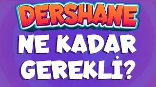 DERSHANE GERÇEKTEN GEREKLİ Mİ? Sınav Senesinde Ne Yapmalı? Kimler Gitmeli?