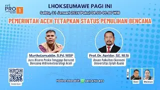 PEMERINTAH ACEH TETAPKAN STATUS PEMULIHAN BENCANA