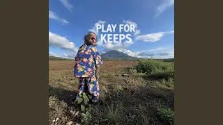 PLAY FOR KEEPS