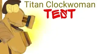 &bull;||😱😱😱😱Titan clockwoman TEST😱😱😱😱||&bull;