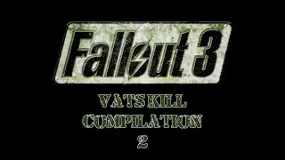 Fallout 3: V.A.T.S Kill Compilation 2
