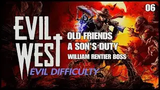 EVIL WEST EVIL DIFFICULTY. WILLIAM RENTIER BOSS PART 6