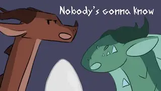 Nobody's gonna know - Wings of Fire meme
