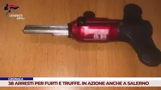CRONACA. 38 ARRESTI PER FURTI E TRUFFE. IN AZIONE ANCHE A SALERNO