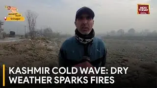 Special Report: Severe Cold Wave Grips Kashmir Valley As Dry Spell Causes Forest Fires | India Today