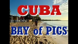 2025 Cuba:  Bay of Pigs