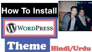 how to install wordpress theme | Setting Contact Form | Theme Plugins | Installing Theme .mp4