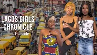 LAGOS GIRLS CHRONICLE EP 1 || Salome the new girl