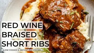 RED WINE BRAISED SHORT RIBS | fall-apart tender beef short ribs (stovetop, slow cooker, instant pot)