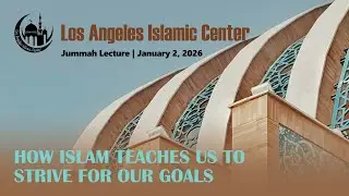 How Islam Teaches Us to Strive for Our Goals | Jummah Lecture 1.2.26