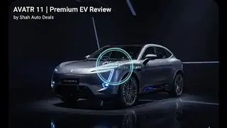 AVATR 11 First Look & Review | Next-Gen Luxury EV | Shah Auto Deals