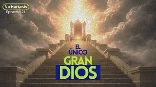 Dios se Muestra a Nosotros a Través de sus Virtudes  | No Hurtarás / Parte 21