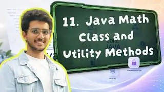 Lecture 11 | Java Math Class and Utility Methods | Advanced Java