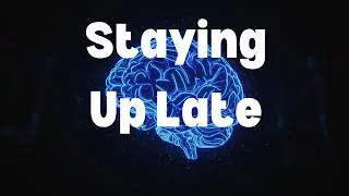 The Psychology Behind Staying Up Late