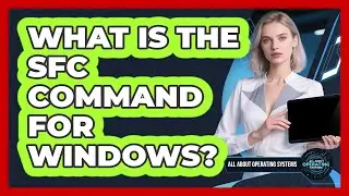 What Is the SFC Command for Windows?