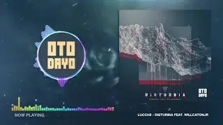 Lucchii Ft. WillCatonJr - Disturbia [Otodayo Records]