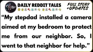 &ldquo;My stepdad installed a camera aimed at my bedroom to protect me from our neighbor..