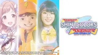 BOBOIBOY THE IDOLM@STER SHINY COLORS & BOBOIBOY EVOLUTION XROSSOVER Theme Song 