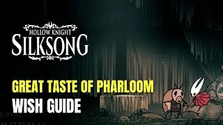 Hollow Knight: Silksong Great Taste of Pharloom Wish Guide