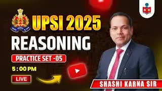 UPSI REASONING CLASSES 2025 | UPSI REASONING PRACTICE SET 05 | UPSI REASONING BY SHASHI KARNA SIR