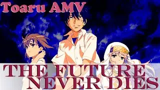 Toaru AMV &mdash; The Future Never Dies [A Certain Magical Index x Scorpions]