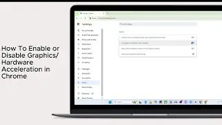 How To Enable or Disable Graphics/Hardware Acceleration in Chrome