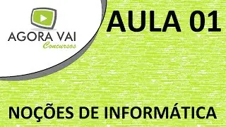 Noções de Informática - Aula 01 - Noções Básicas (Informática para concursos)