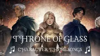 PERFECT Throne of Glass Character Theme Songs
