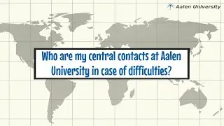Who are my central contacts at Aalen University in case of difficulties?