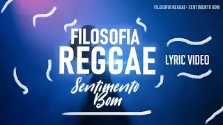 Filosofia Reggae - Sentimento Bom (Lyric Video)