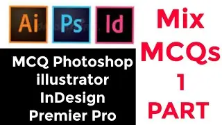 Mix MCQs Photoshop, illustrator and indesign, premier Pro| 65 MCQs