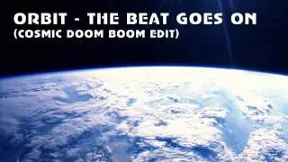 Orbit - The Beat Goes On (Cosmic Doom Boom Edit)