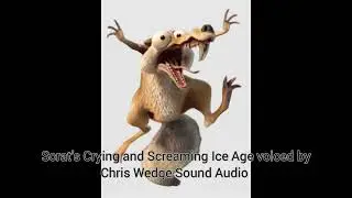 Scrat's Crying and Screaming Ice Age voiced by Chris Wedge Sound Audios. 