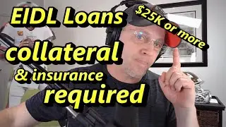 EIDL LOAN UPDATE $25K OR MORE NEEDS COLLATERAL & Insurance