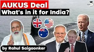 AUKUS trilateral security alliance and nuclear submarine deal - Good for India? Geopolitics UPSC