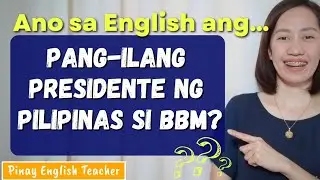 Ano sa English ang PANG-ILANG PRESIDENTE NG PILIPINAS SI BBM?