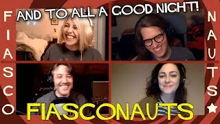 And To All A Good Night! - Fiasconauts