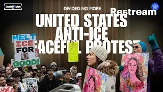 Divided No More News LIVE | United States Anti-Ice Peaceful Protest